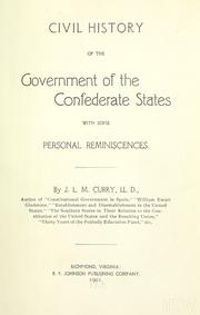 Cover of: Civil history of the government of the Confederate States by J. L. M. Curry