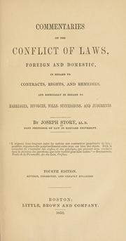 Cover of: Commentaries on the conflict of laws: foreign and domestic, in regard to contracts, rights, and remedies, and especially in regard to marriages, divorces, wills, successions, and judgments.