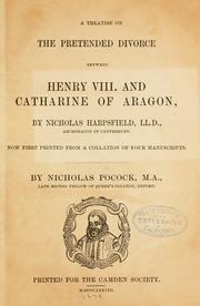 Cover of: A treatise on the pretended divorce between Henry VIII. and Catharine of Aragon by Harpsfield, Nicholas