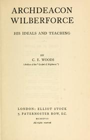 Cover of: Archdeacon Wilberforce, his ideals and teaching by Charlotte Elizabeth Woods