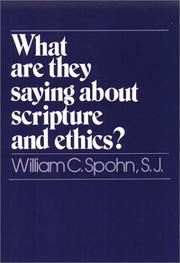 Cover of: What are they saying about Scripture and ethics? by William C. Spohn, William C. Spohn