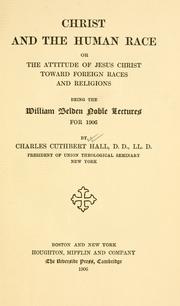 Cover of: Christ and the human race: or, The attitude of Jesus Christ toward foreign races and religions