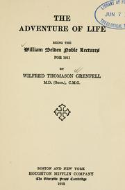 Cover of: The adventure of life by Grenfell, Wilfred Thomason Sir, Grenfell, Wilfred Thomason, Grenfell, Wilfred Thomason Sir