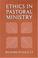 Cover of: Ethics in pastoral ministry