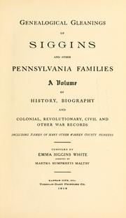 Cover of: Genealogical gleanings of Siggins, and other Pennsylvania families: a volume of history, biography and colonial, revolutionary, civil and other war records including names of many other Warren County pioneers