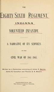 Cover of: The Eighty-sixth regiment, Indiana volunteer infantry: a narrative of its services in the civil war of 1861-1865