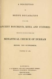 Cover of: A description or breife declaration of all the ancient monuments, rites, and customes belonginge or beinge within the monastical church of Durham before the suppression: Written in 1593.