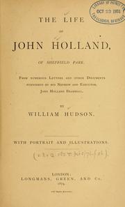 Cover of: Life of John Holland of Sheffield Park: from numerous letters and other documents furnished by his nephew and executor, John Holland Brammall.
