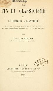 Cover of: La fin du classicisme et le retour ©Ła l'antique, dans la seconde moiti©Øe du 18e si©Łecle et les premi©Łeres ann©Øees du 19e en Fr