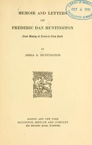 Cover of: Memoir and letters of Frederic Dan Huntington, first bishop of central New York by Arria Sargent Huntington