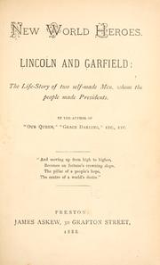 Cover of: New world heroes.: Lincoln and Garfield: the life-story of two self-made men, whom the people made presidents.