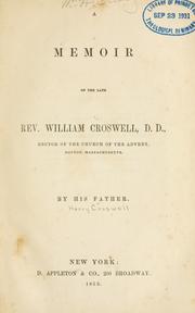 Cover of: A memoir of the late Rev. William Croswell, D.D., Rector of the  Church of the Advent, Boston, Massachusetts.