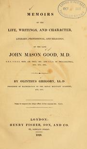 Cover of: Memoirs of the life, writings, and character, literary, professional, and religious, of the late John Mason Good, M.D. ... by Olinthus Gregory