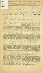 Cover of: Free debate in Congress threatened--abolition leaders and their revolutionary schemes unmasked.: Speech of Hon. Samuel S. Cox, of Ohio