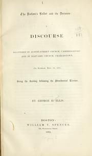 Cover of: nation's ballot and its decision: a discourse delivered in Austin-street church, Cambridgeport, and in Harvard church, Charlestown, on Sunday, Nov. 13, 1864; being the Sunday following the presidential election.