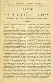 Cover of: policy of the administration.: Speech of Hon. W. D. Kelley, of Penn., delivered in the House of representatives, January 31, 1862.
