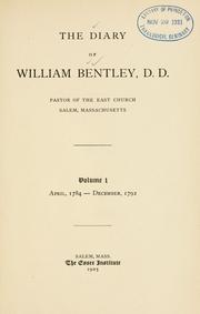 The diary of William Bentley, D. D.,Pastor of the East Church, Salem, Massachusetts by Bentley, William