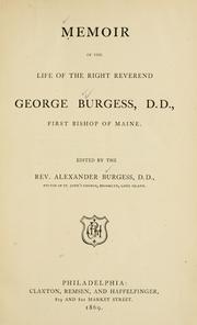 Cover of: Memoir of the life of the Right Reverend George Burgess, D.D., first Bishop of Maine by Alexander Burgess