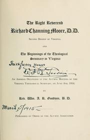 Cover of: The Right Reverend Richard Channing Moore, D. D., second bishop of Virginia, and the beginnings of the Theological Seminary in Virginia: an address delivered at the Alumni meeting of the Virginia Theological Seminary, on June 4th, 1914.