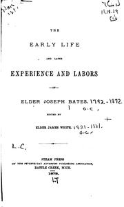 Cover of: The early life and later experience and labors of Elder Joseph Bates. by Joseph Bates, Joseph Bates