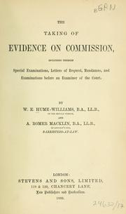 Cover of: The taking of evidence on commission: including therein special examinations, letters of request, mandamus, and examinations before an examiner of the court