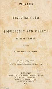 Cover of: Progress of the United States in population and wealth in fifty years by George Tucker