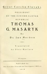 Cover of: President of the Czecho-Slovak Republic, Thomas G. Masaryk