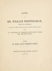 Cover of: Life of Mr. William Whittingham, dean of Durham: from a MS. in Antony Wood's collection, Bodleian Library. With an appendix of original documents from the Record Office.