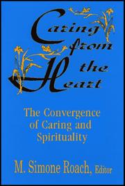 Cover of: Caring from the heart: the convergence of caring and spirituality