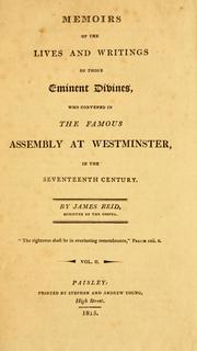 Cover of: Memoirs of the lives and writings of those eminent divines who convened in the famous Assembly at Westminister, in the seventeenth century. by James Reid