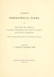 Ancient biographical poems, on the Duke of Norfolk, Viscount Hereford, the Earls of Essex, and Queen Elizabeth by John Payne Collier