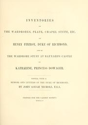 Cover of: Inventories of the wardrobes, plate, chapel stuff, etc. of Henry Fitzroy, Duke of Richmond by Richmond, Henry Fitzroy Duke of