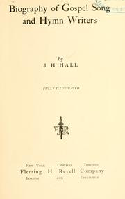 Cover of: Biography of Gospel song and hymn writers. by J.H Hall