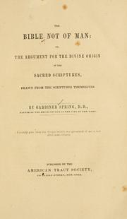 Cover of: The Bible not of man by Gardiner Spring, Gardiner Spring