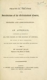 Cover of: A practical treatise on the ecclesiastical courts, relating to probates and administrations. by Robert Swan