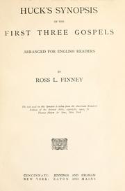 Cover of: Huck's Synopsis of the first three Gospels by arranged for English readers by Ross L. Finney. The text used in this synopsis is taken from the American standard edition of the revised Bible.