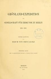 Cover of: Gr℗ønland-Expedition der Gesellschaft f©·ur Erdkunde zu Berlin, 1891-1893 by unter Leitung von Erich von Drygalsk