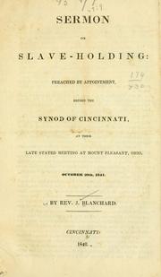 Cover of: Sermon on slave-holding: preached by appointment, before the Synod of Cincinnati, at their late stated meeting at Mount Pleasant, Ohio, October 20th, 1841.