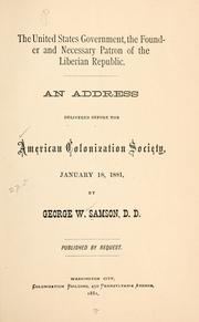 Cover of: United States government, the founder and necessary patron of the Liberian Republic.: An address delivered before the American Colonization Society, January 18, 1881