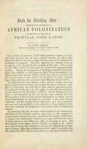 Cover of: Facts for thinking men: showing the necessity of African colonization to secure the success of tropical free labor.
