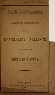 Cover of: Remonstrance against the course pursued by the Evangelical alliance: on the subject of American slavery.