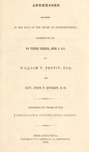 Cover of: Addresses delivered in the hall of the House of representatives, Harrisburg, Pa.: on Tuesday evening, April 6, 1852