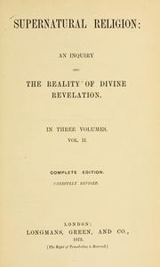 Cover of: Supernatural religion: an inquiry into the reality of divine revelation
