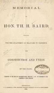 Cover of: Memorial of Hon. Th. H. Baird, praying for the enactment of measures to preserve the Constitution and union of the states. by Thomas H. Baird