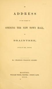Cover of: An address on the occasion of opening the new town hall in Braintree by Charles Francis Adams Sr.