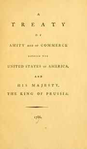 Cover of: A treaty of amity and of commerce between the United States of America, and His Majesty, the King of Prussia.