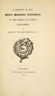 Cover of: A history of the Martin Marprelate controversy in the reign of Queen Elizabeth by William Maskell