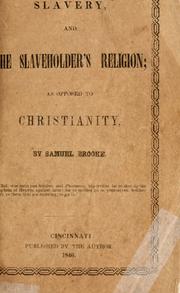Cover of: Slavery, and the slaveholder's religion: as opposed to Christianity.