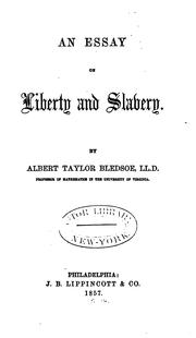 Cover of: An essay on liberty and slavery. by Albert Taylor Bledsoe, Albert Taylor Bledsoe