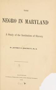 Cover of: The negro in Maryland by Jeffrey Richardson Brackett, Jeffrey Richardson Brackett